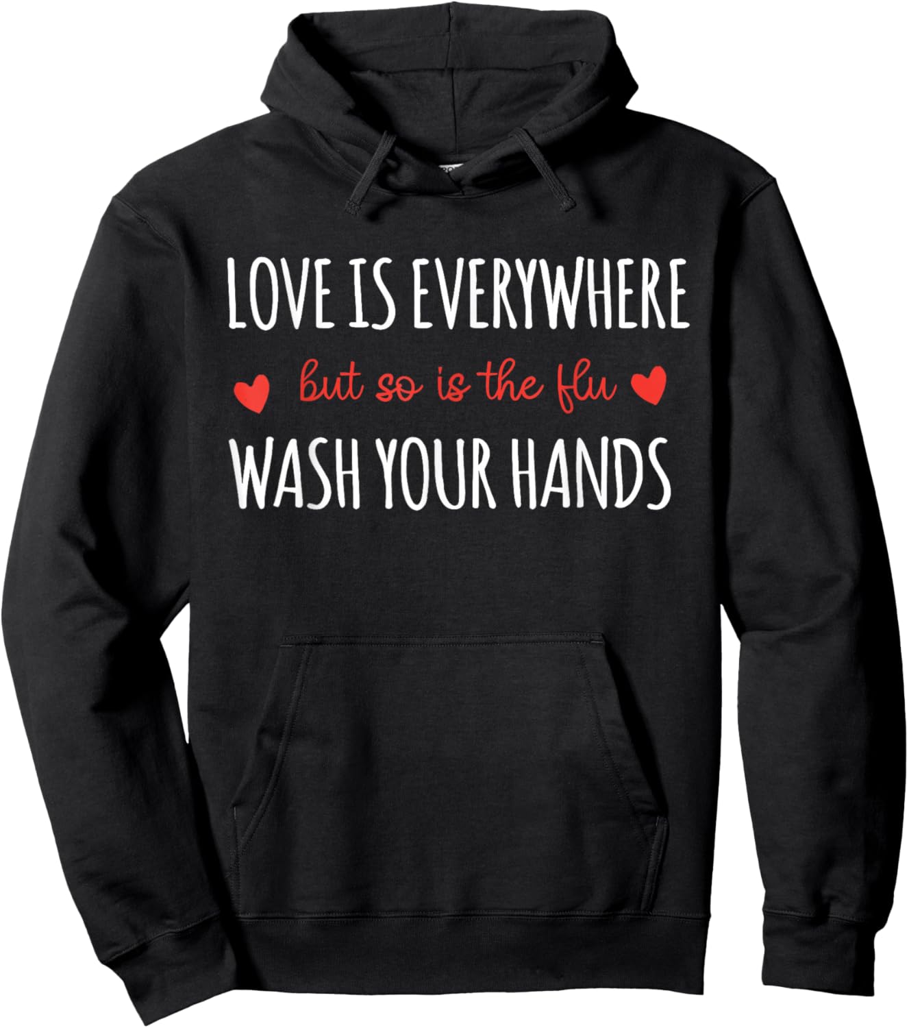 Love is Everywhere But So is The Flu Wash Your Hands Nurse Hoodie - Hoodie | Black