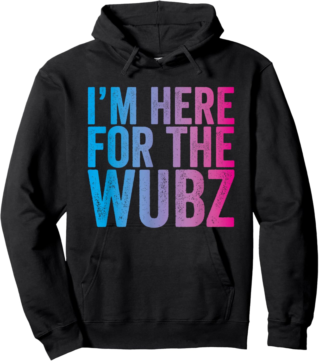 I'm Here for The Wubz - EDM Rave Dubstep Quote Hoodie - Hoodie | Black