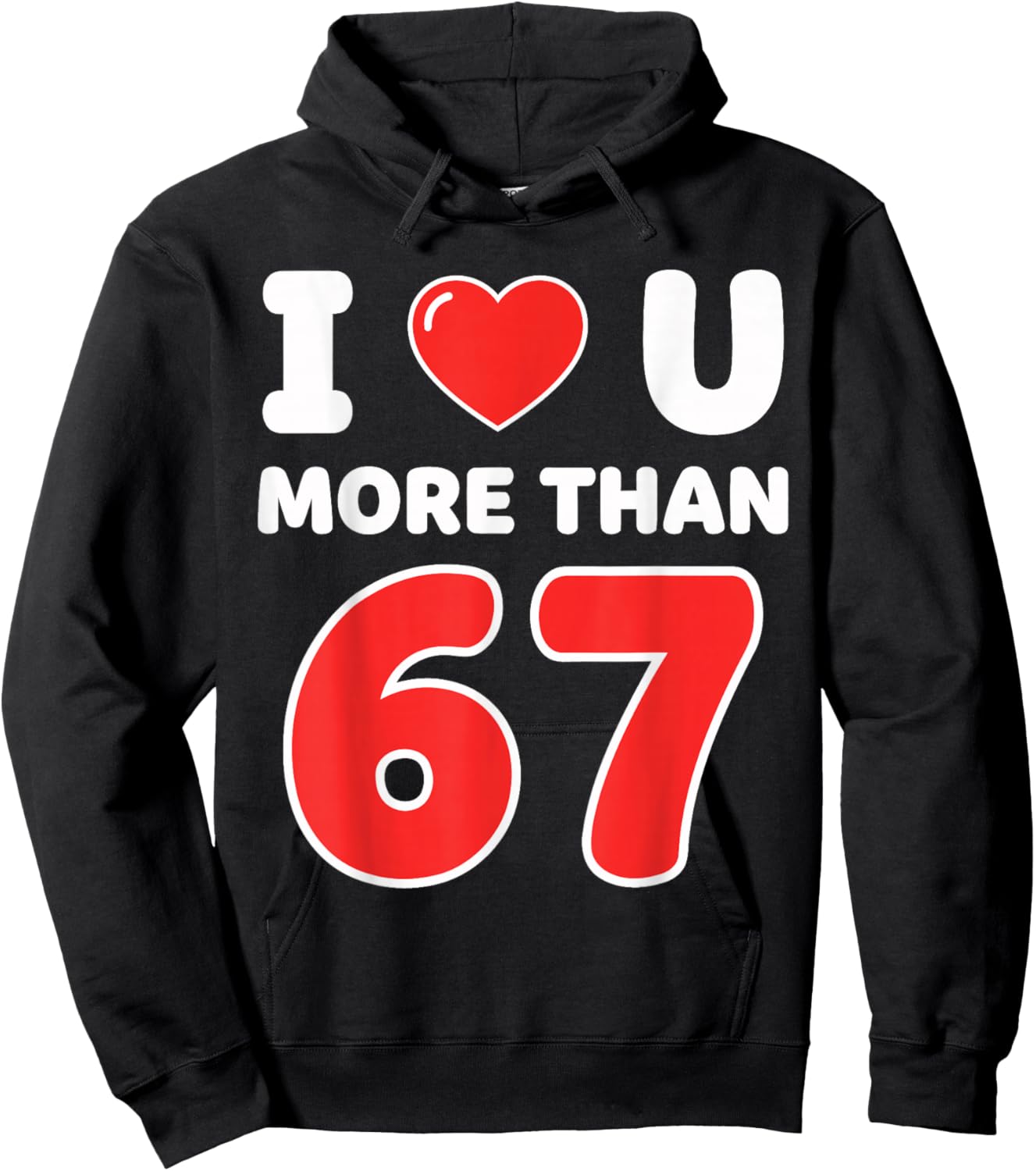 I Heart You More Than 67 6 7 Meme Six Seven Valentine’s Day Hoodie - Hoodie | Black