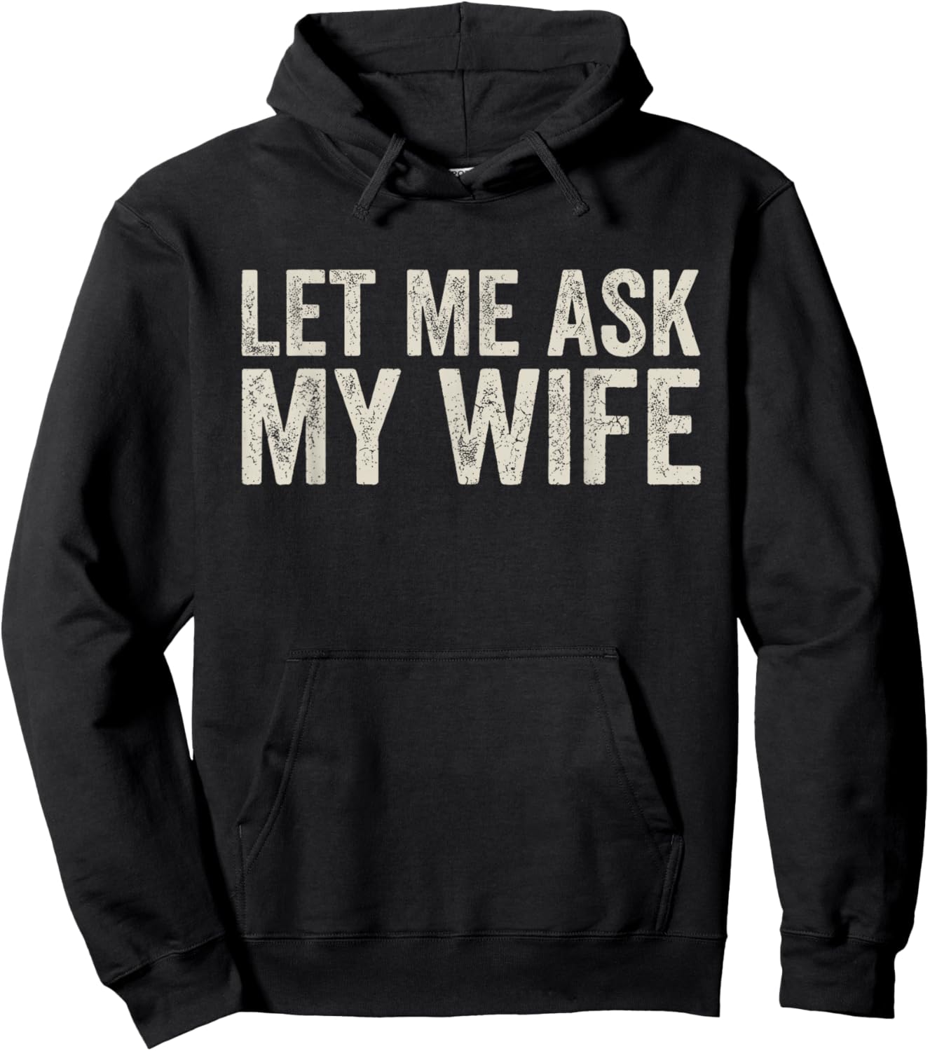 Let Me Ask My Wife, She Said No (On Back) Hoodie - Hoodie | Black