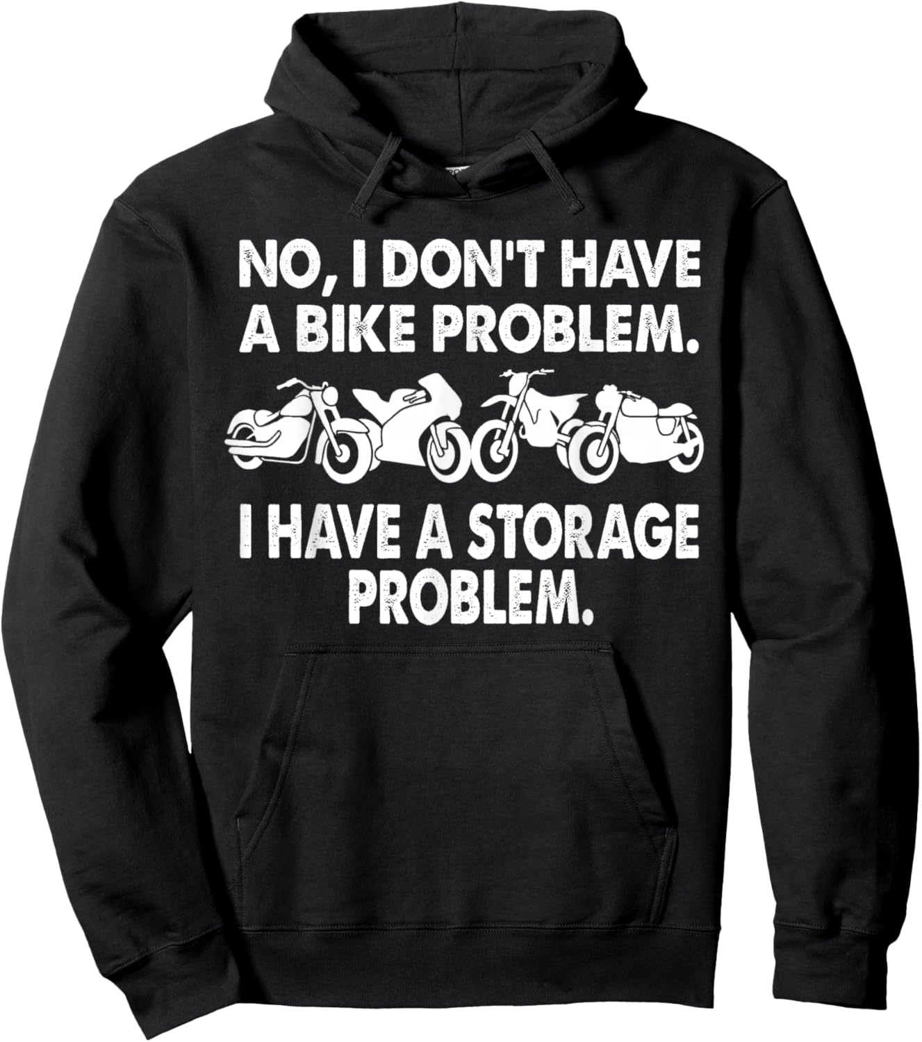 I Don't Have a Bike Problem I Have a Storage Problem Biker Hoodie - Hoodie | Black