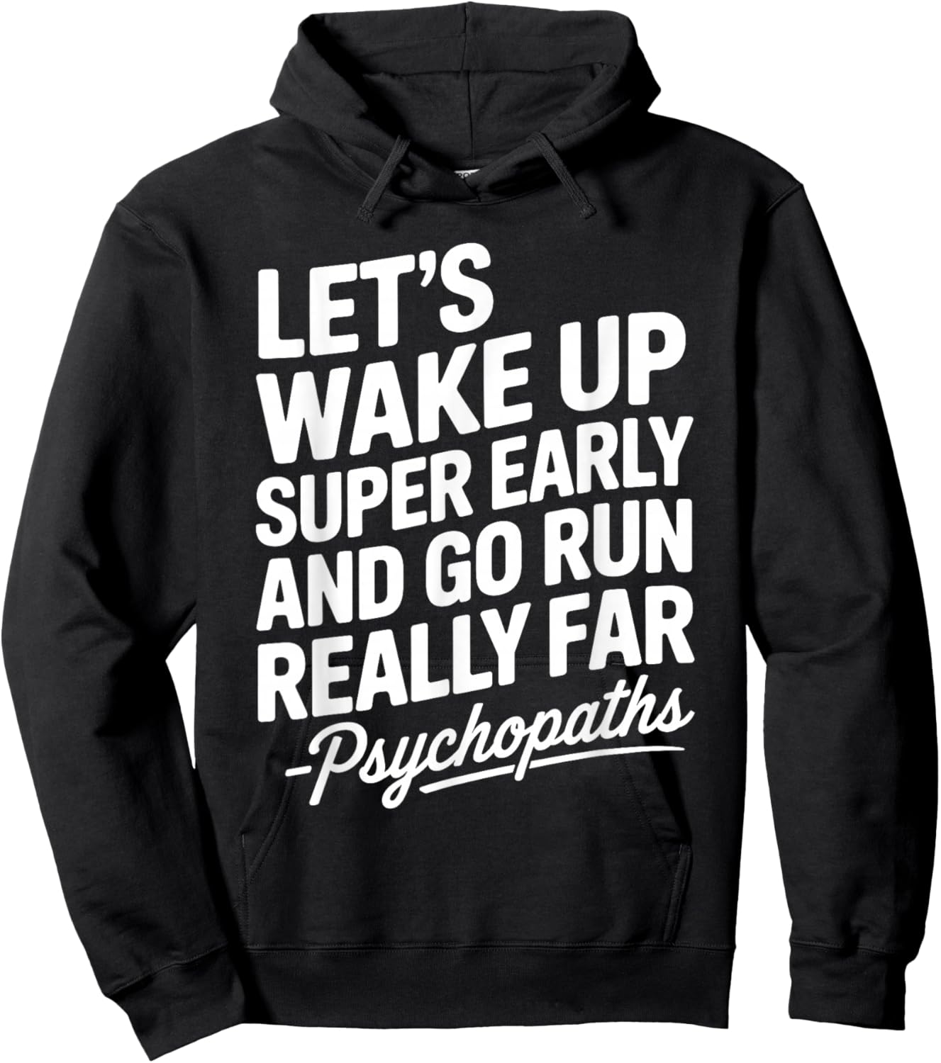 Let's Wake Up Super Early and Go Run Really Far Hoodie - Hoodie | Black
