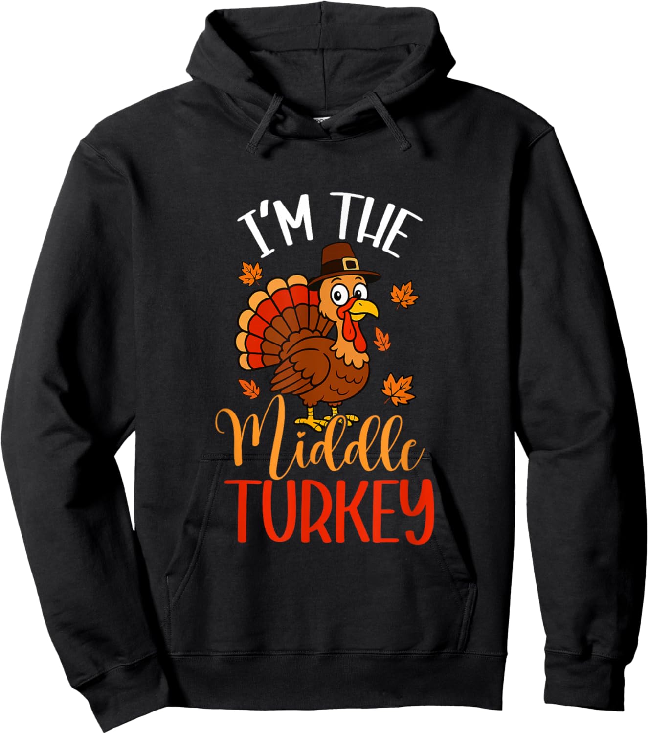 I'm Middle Turkey Thanksgiving Pilgrim Funny Family Group Hoodie - Hoodie | Black