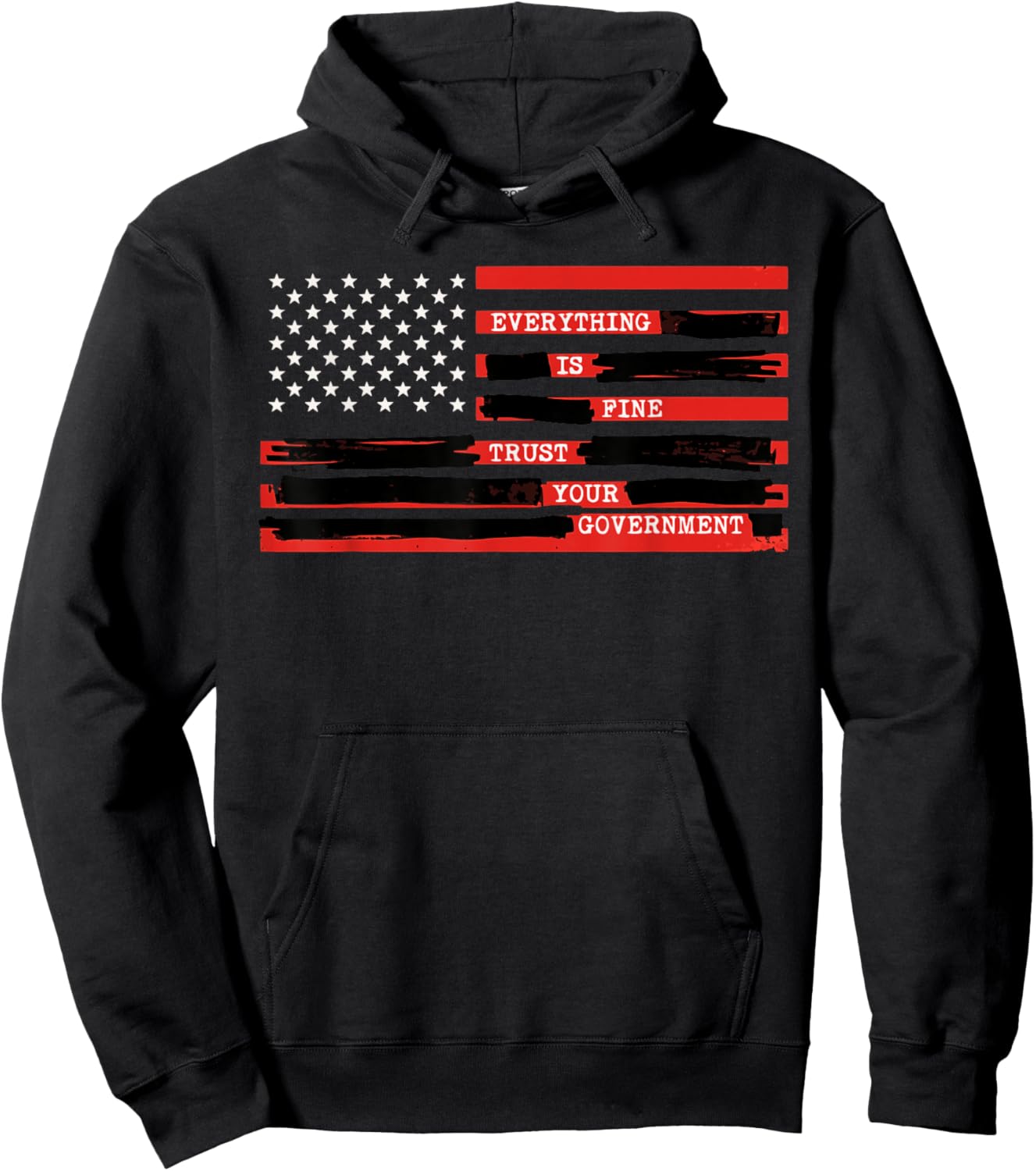 Everything is Fine Trust Your Government USA Flag Quote Hoodie - Hoodie | Black