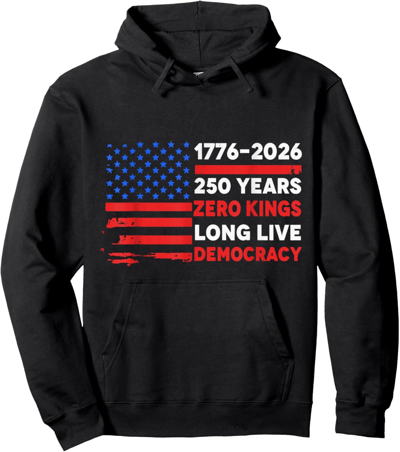 1776-2026 250 Years Zero Kings Long Live Democracy Hoodie - Hoodie | Black