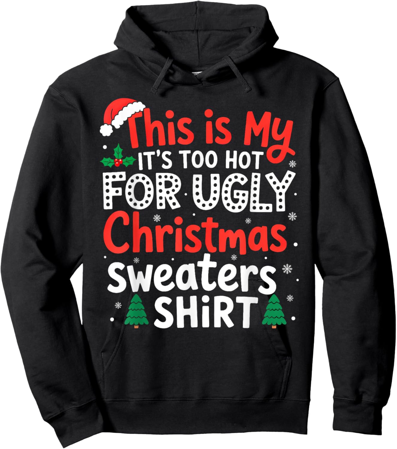 It's Too Hot for Ugly Christmas Sweaters Family Xmas Pajamas Hoodie - Hoodie | Black
