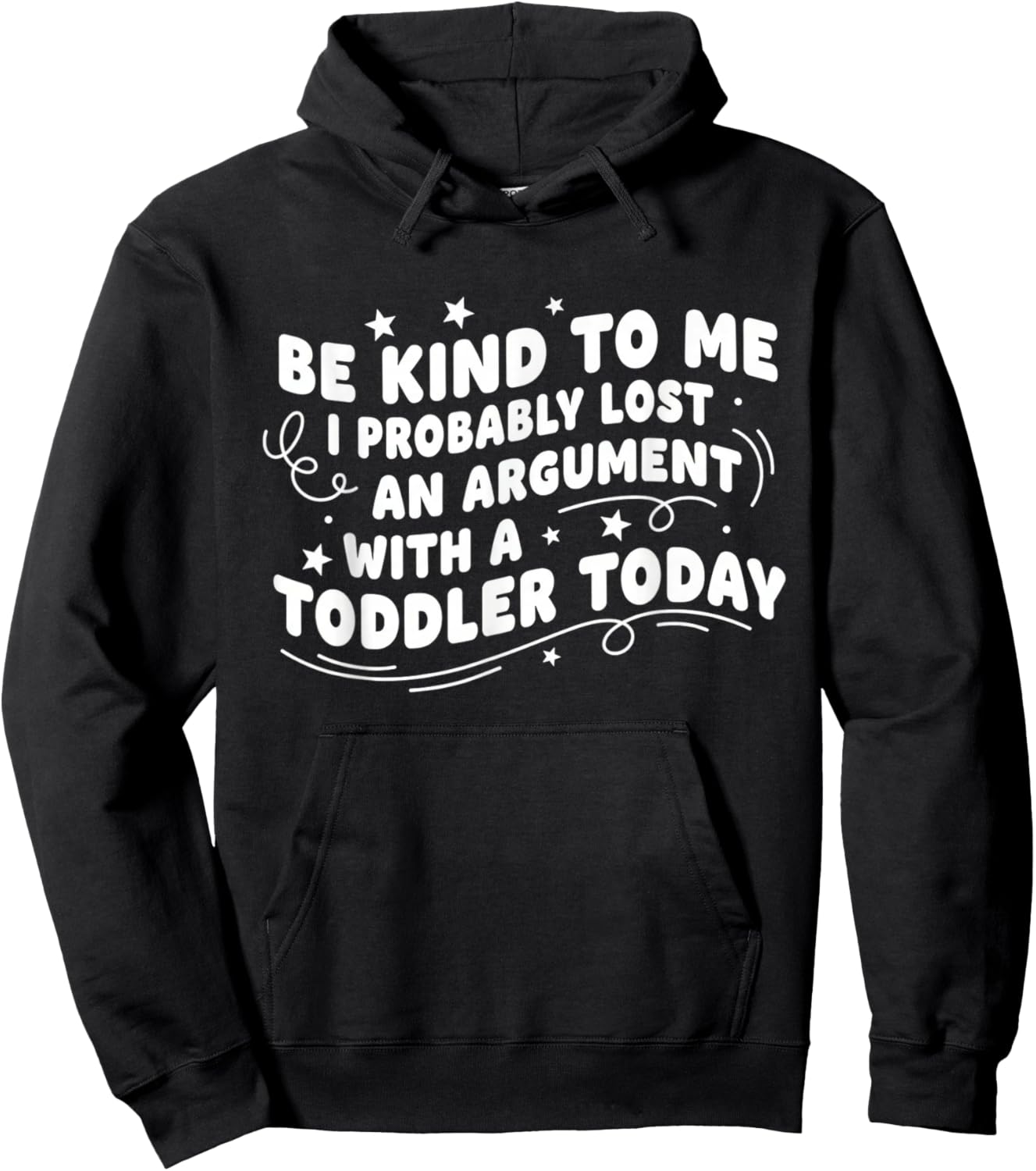 Be Kind to Me I Probably Lost an Argument with A Toddler Hoodie - Hoodie | Black