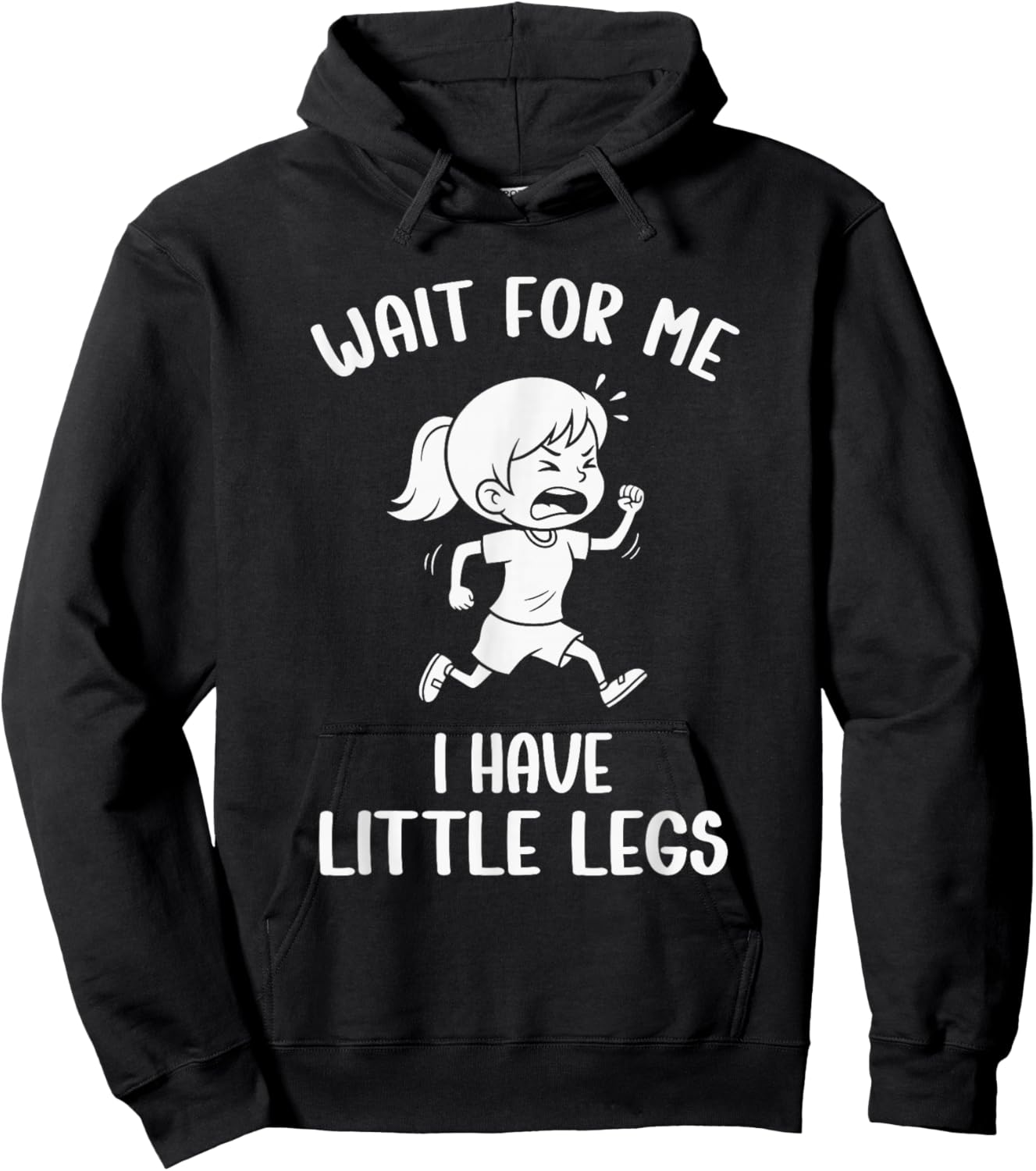 Funny Short Legs Meme Women Wait for Me - I Have Little Legs Hoodie - Hoodie | Black