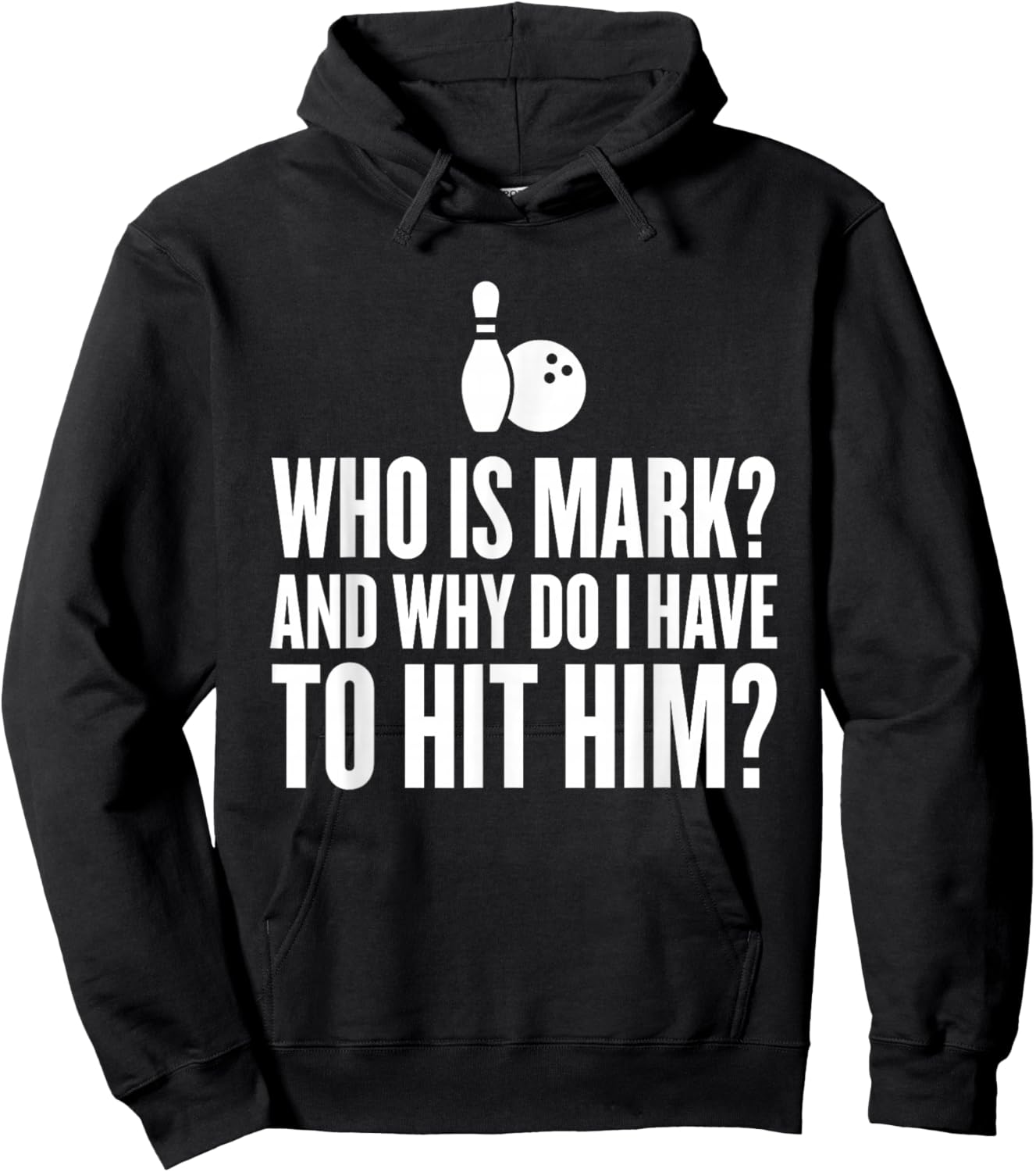 Who is Mark? Funny Bowling Shirts & Women Hoodie - Hoodie | Black