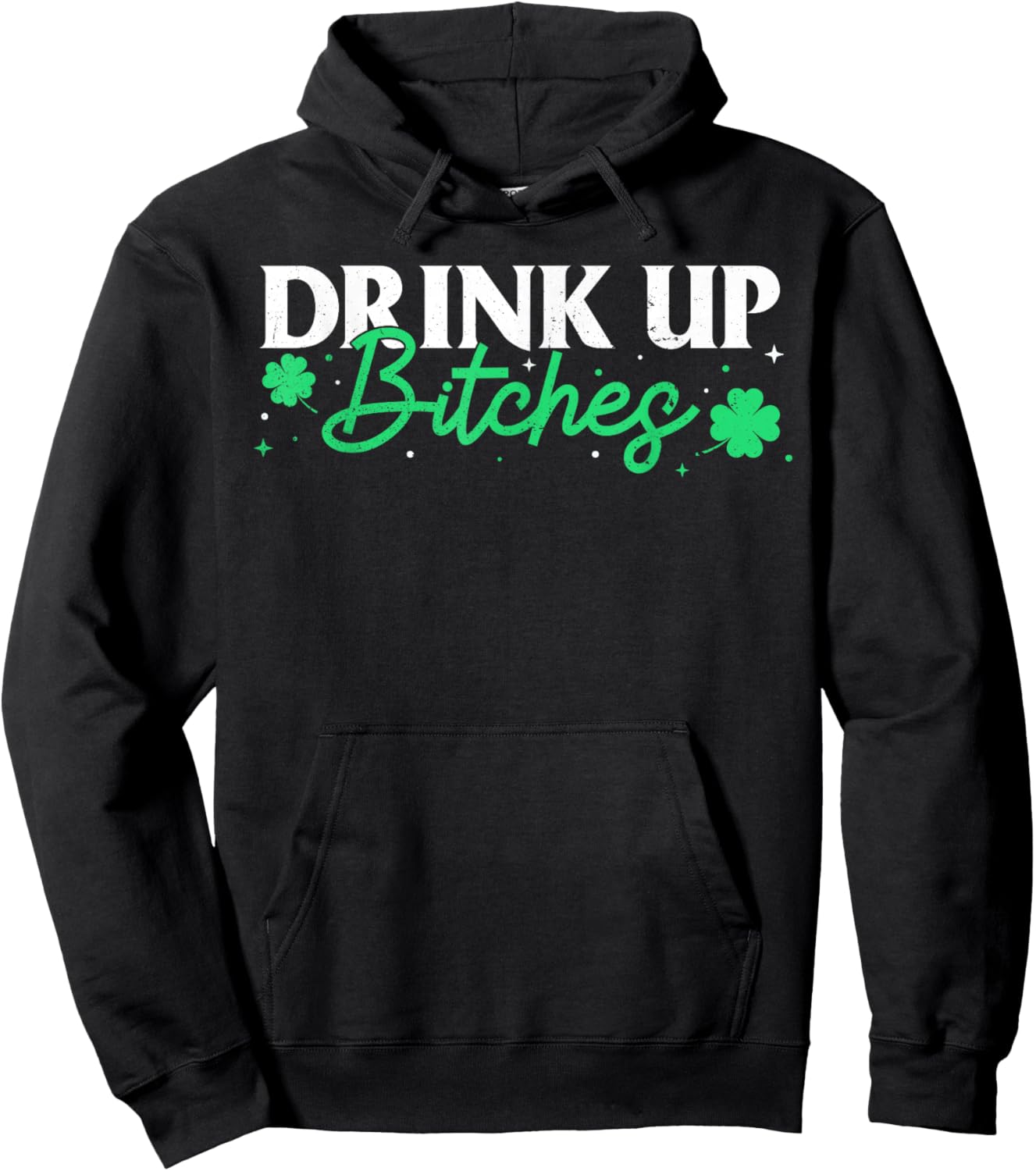 St Patrick's Day Bitches Drink Up Funny Party Saying Hoodie - Hoodie | Black