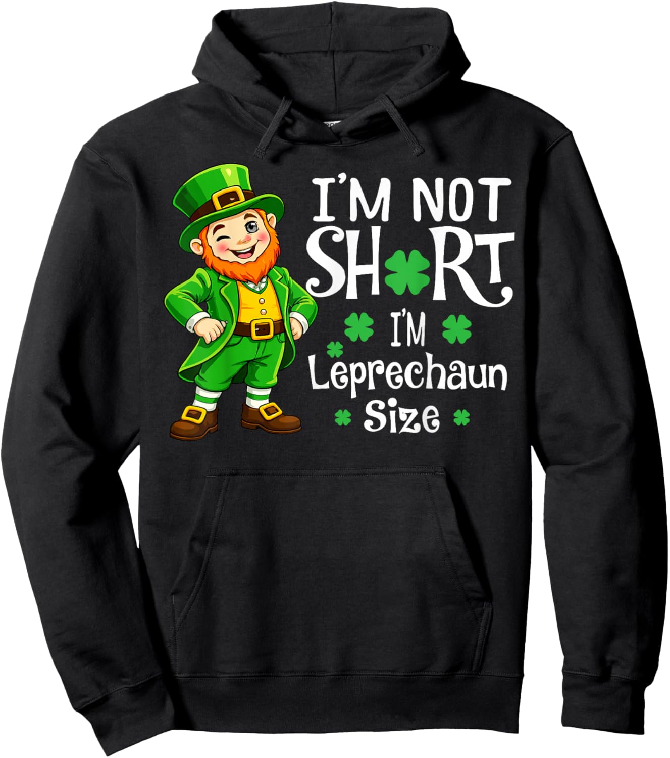 I'm Not Short I'm Leprechaun Size Funny St Patricks Day Hoodie - Hoodie | Black