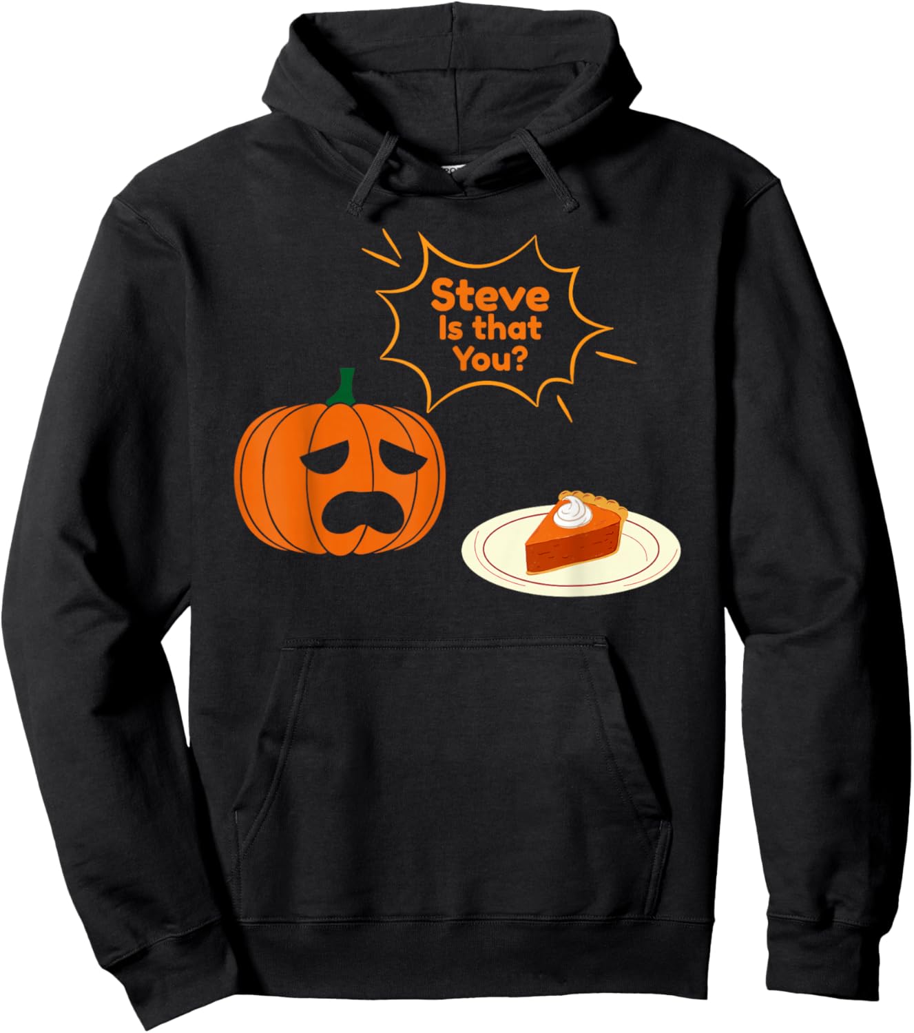 Steve is That You ? Funny Pumpkin Thanksgiving Hoodie - Hoodie | Black
