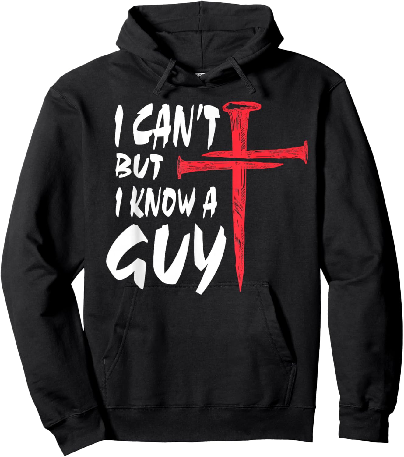 I Can’t But I Know A Guy | Religious Humor Faith Cross Hoodie - Hoodie | Black