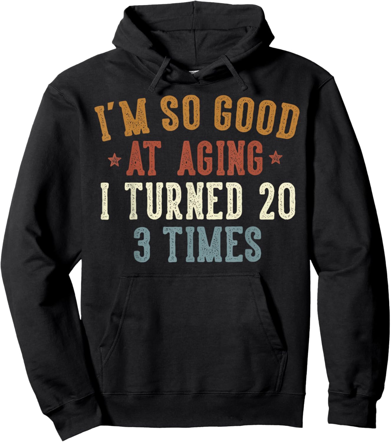 Im So Good at Aging I Turned 20 3 Times 60-Year-Old Birthday Hoodie - Hoodie | Black