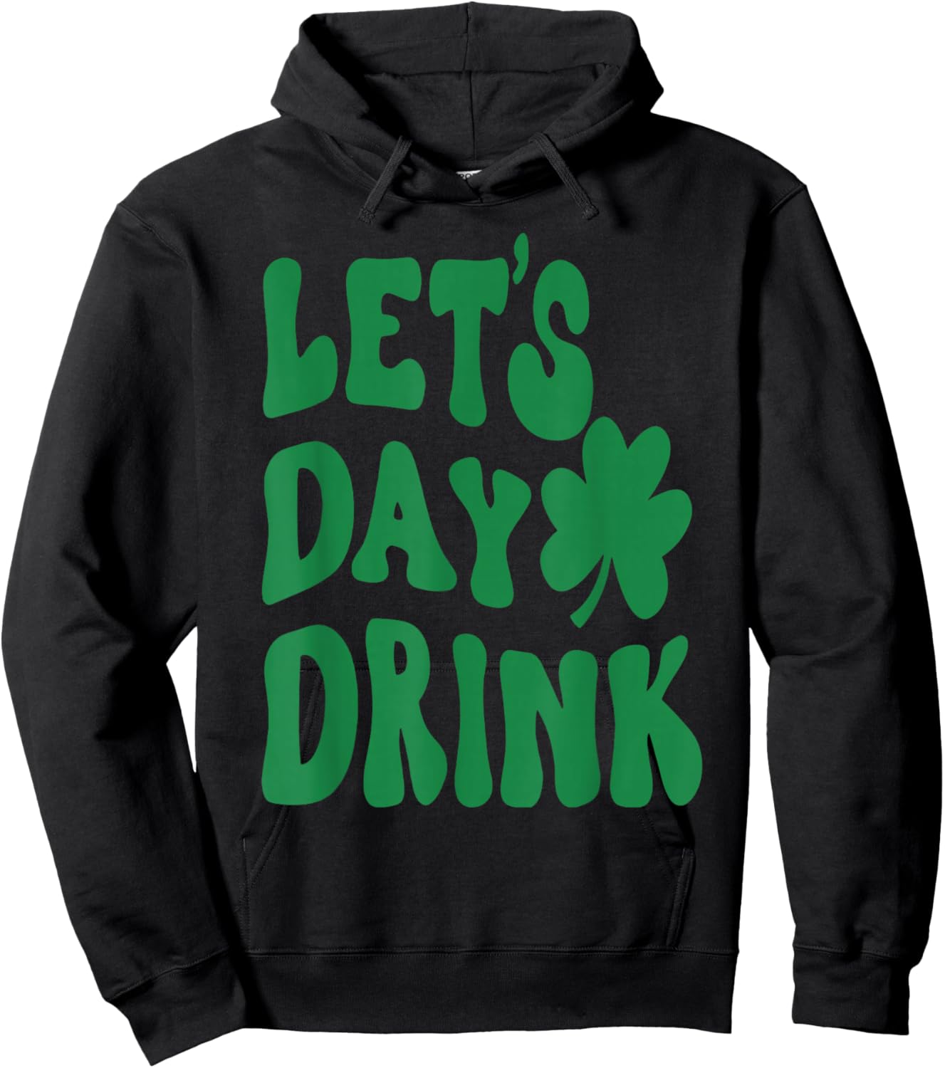 Let's Day Drink Lucky Shamrock Irish Happy St.Patrick's Day Hoodie - Hoodie | Black