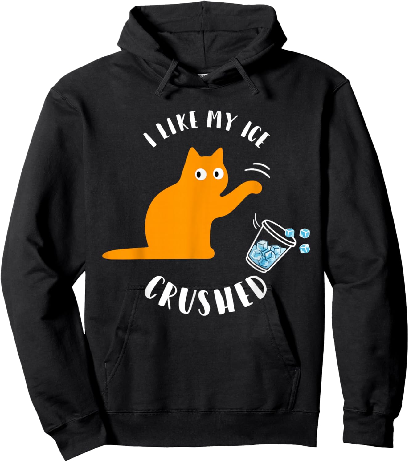 I Like My Ice Crushed Funny Cat Knock Over Ice Cup Hoodie - Hoodie | Black
