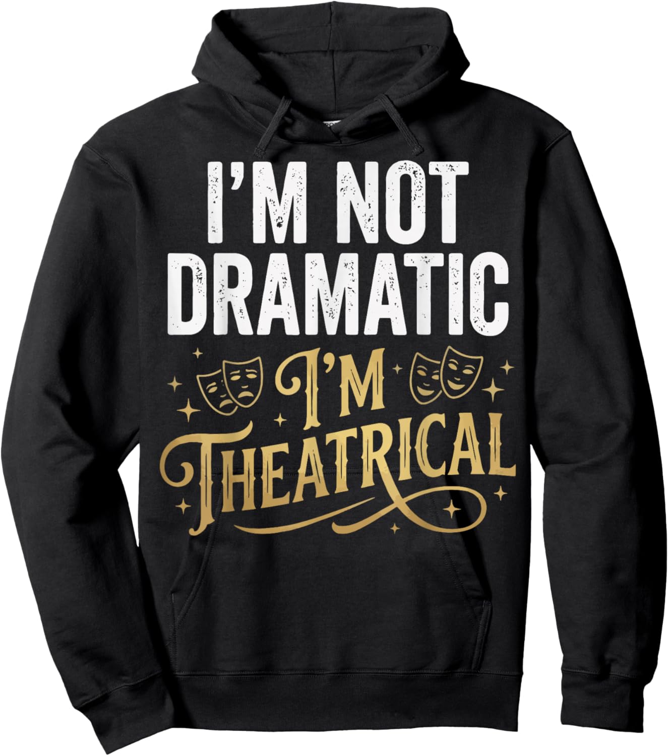 I'm Not Dramatic I'm Theatrical Hoodie - Hoodie | Black