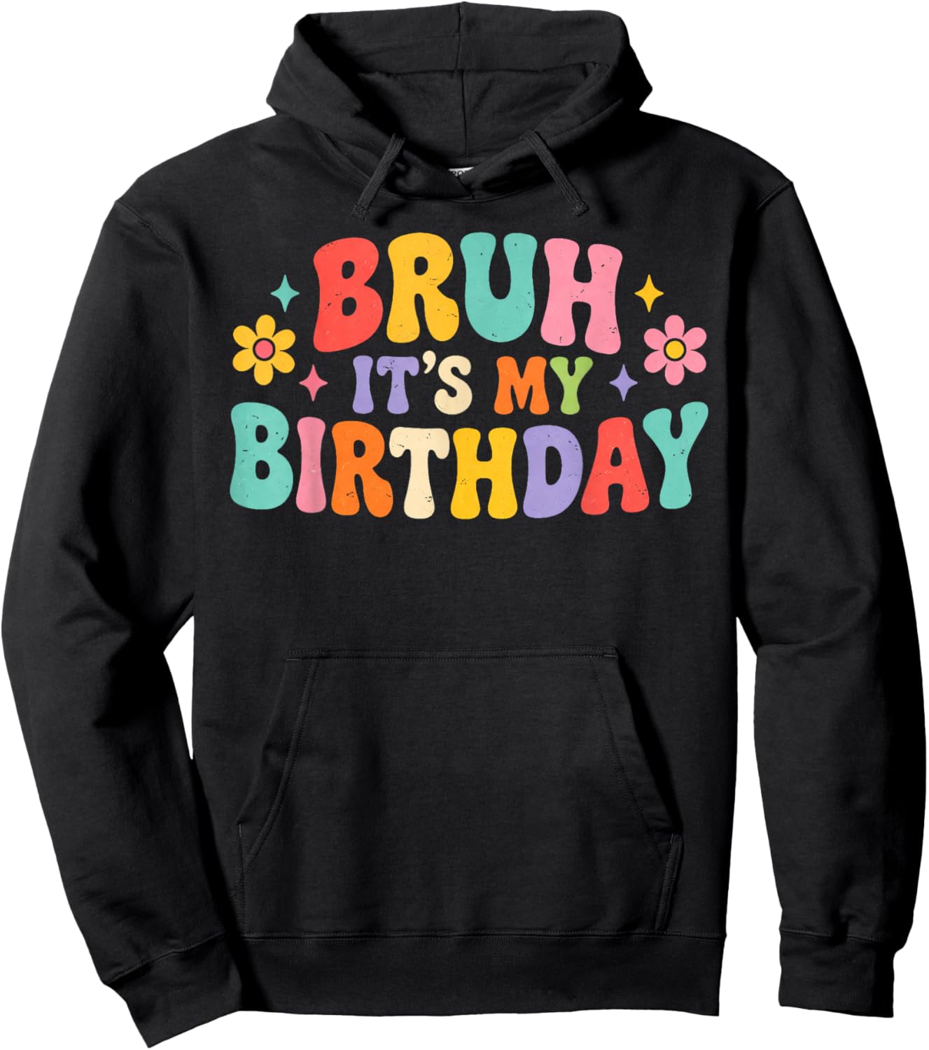Bruh Its My Birthday Groovy Retro Flower Funny Birthday Hoodie - Hoodie | Black
