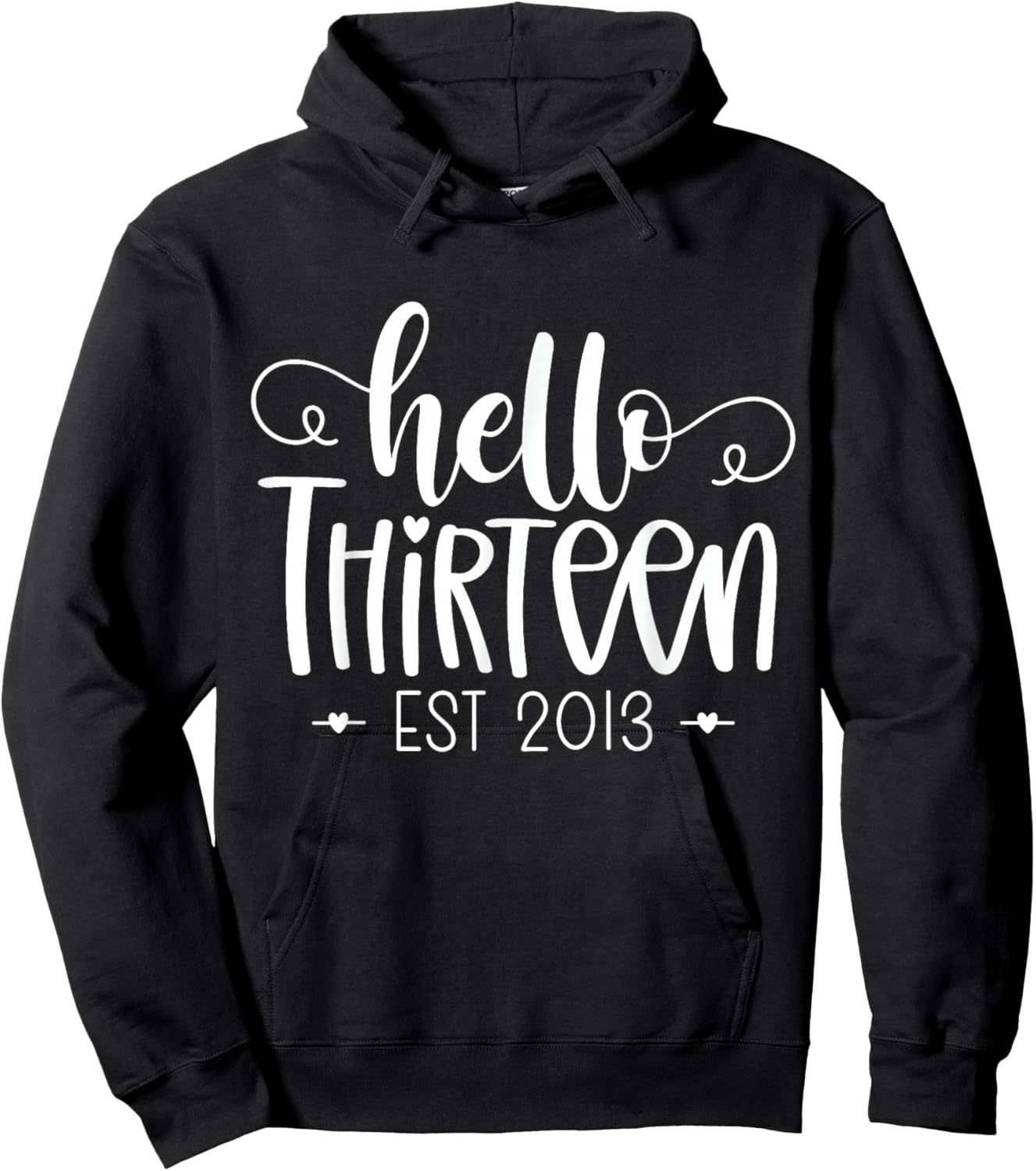 Hello Thirteen Est 2013 13th Birthday Girl 13 Year Old Hoodie - Hoodie | Black