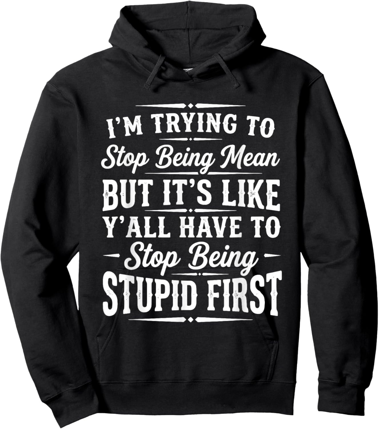 I’m Trying to Stop Being Mean Funny Sarcastic Sayings Quote Hoodie - Hoodie | Black