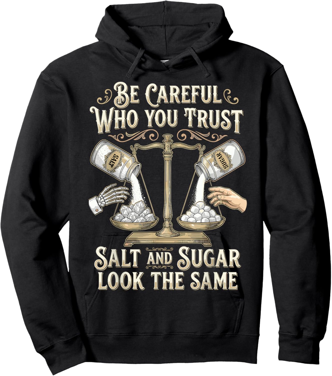 Be Careful Who You Trust Salt and Sugar Look The Same Hoodie - Hoodie | Black