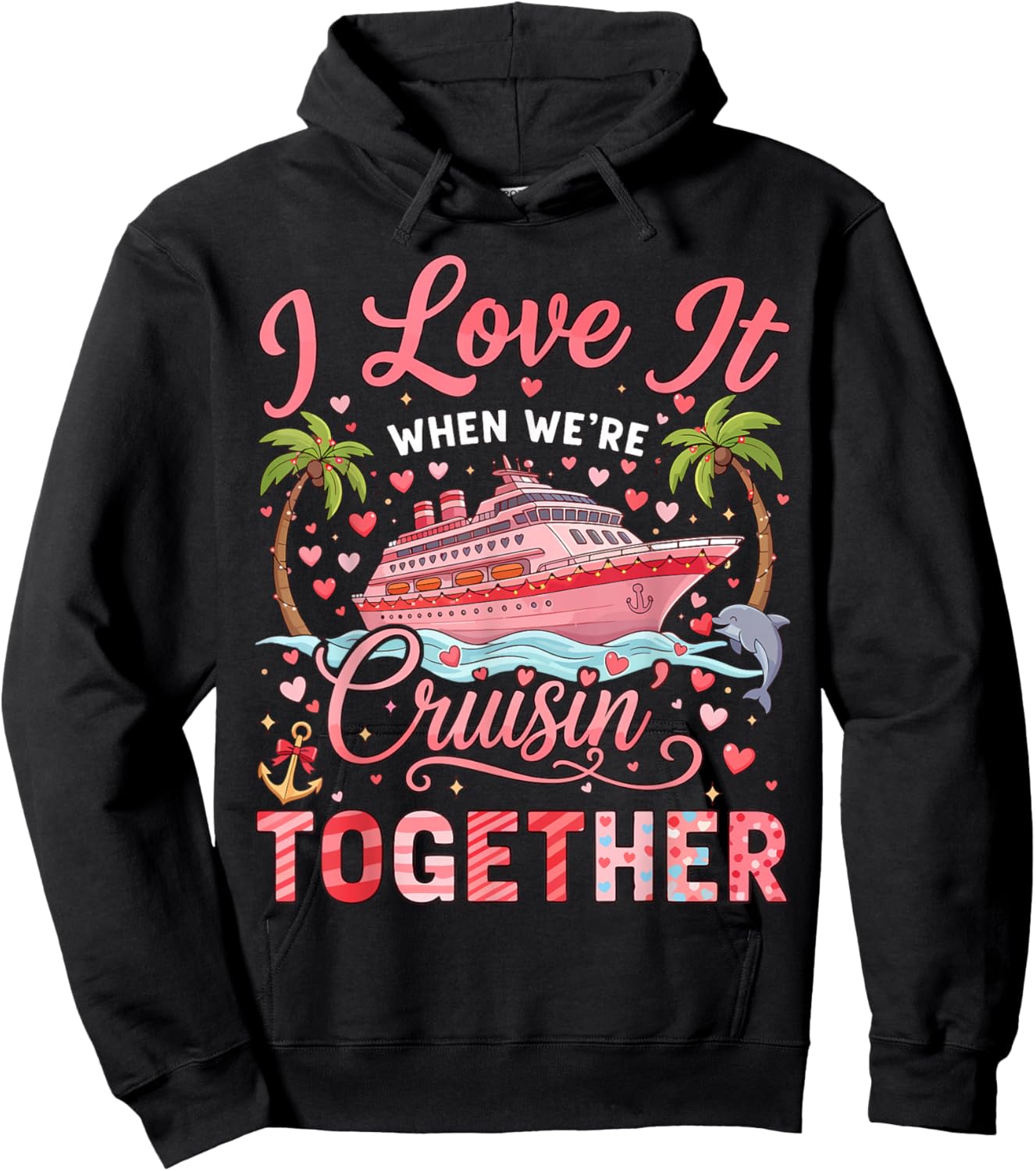 I Love It When We're Cruising Together Cruise Valentine Hoodie - Hoodie | Black