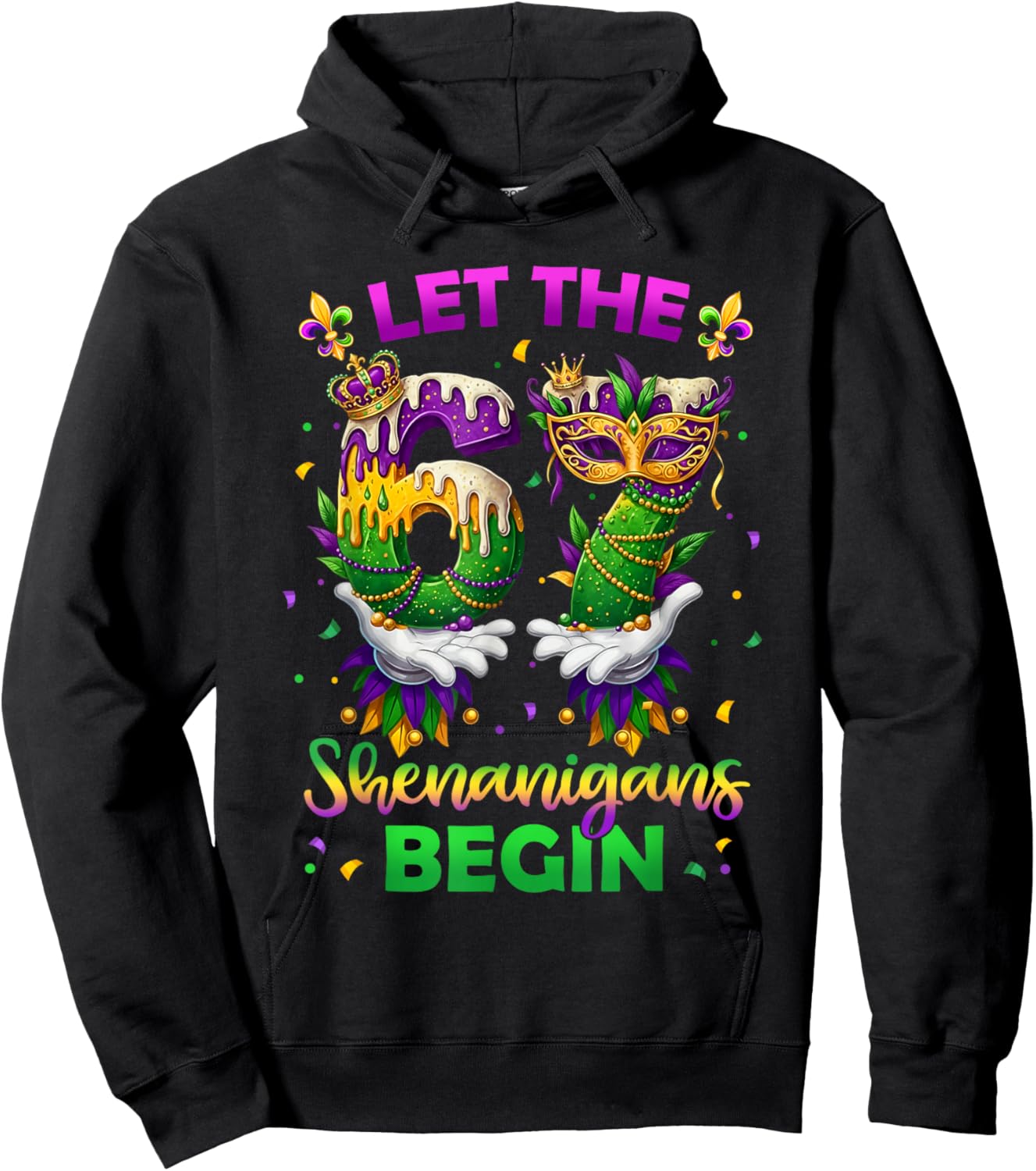 Let The 67 Shenanigans Begin Funny 6 7 Six Seven Mardi Gras Hoodie - Hoodie | Black
