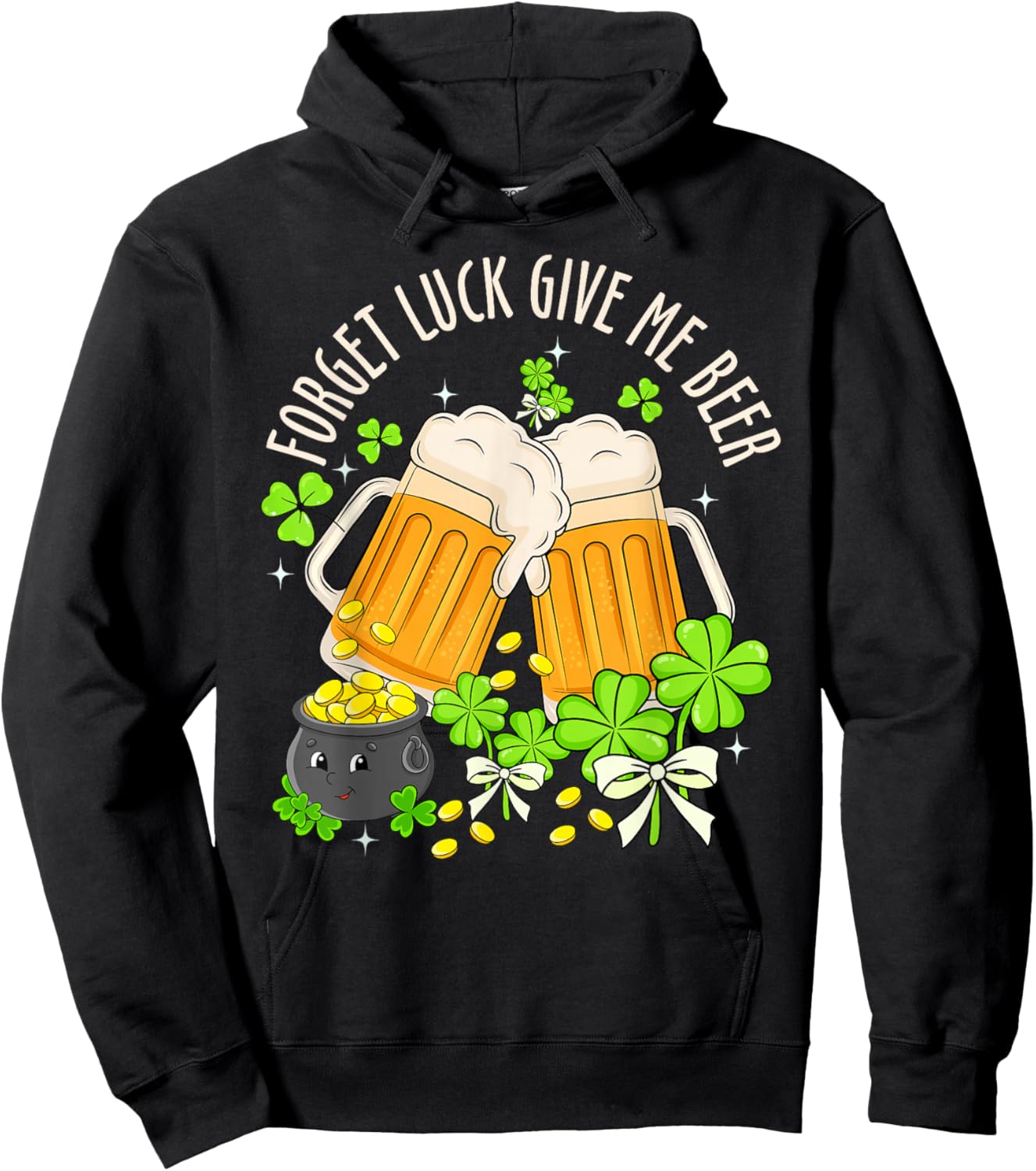 Forget Luck Give Me Beer Irish Shamrock St. Patrick’s Day Hoodie - Hoodie | Black