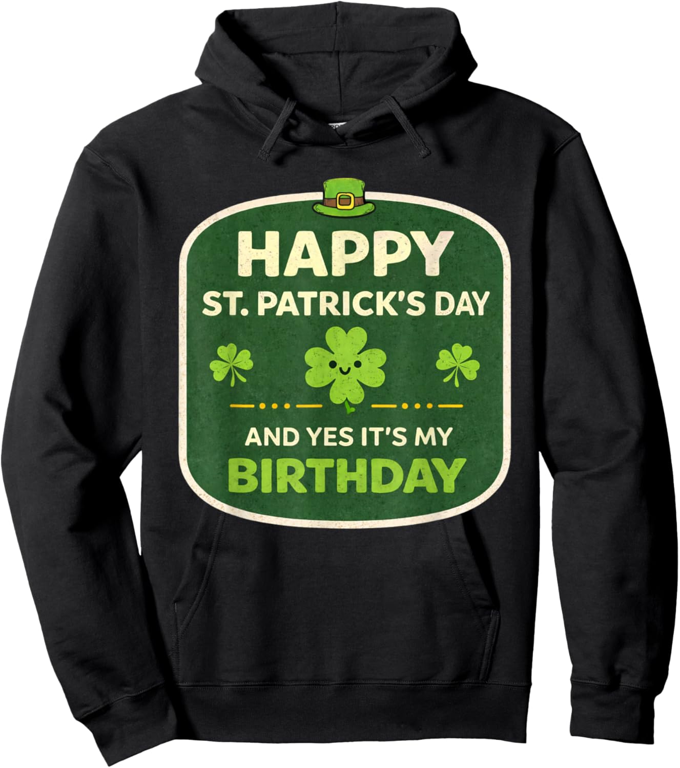 Happy St Patricks Day Its My Birthday Born Irish Bday Funny Hoodie - Hoodie | Black