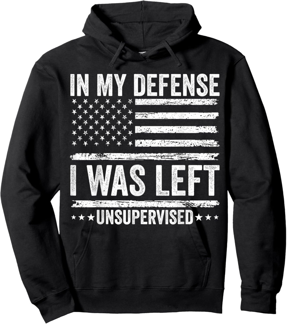 Funny in My Defense I was Left Unsupervised Quote Saying Hoodie - Hoodie | Black