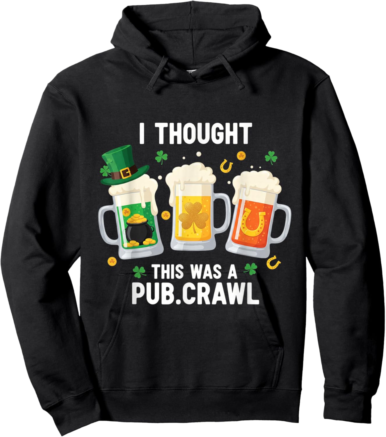 St Patrick's Day I Thought This was A Pub Crawl Shenanigans Hoodie - Hoodie | Black