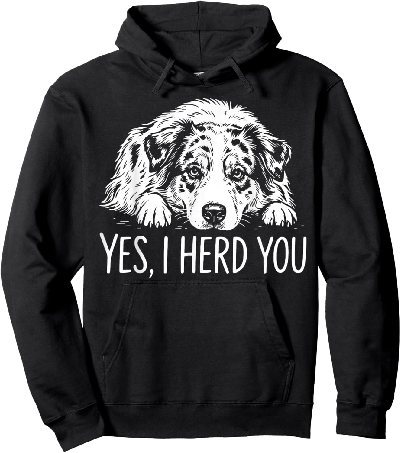 Yes I Herd You Australian Shepherd Dog Owners Men Women Hoodie - Hoodie | Black