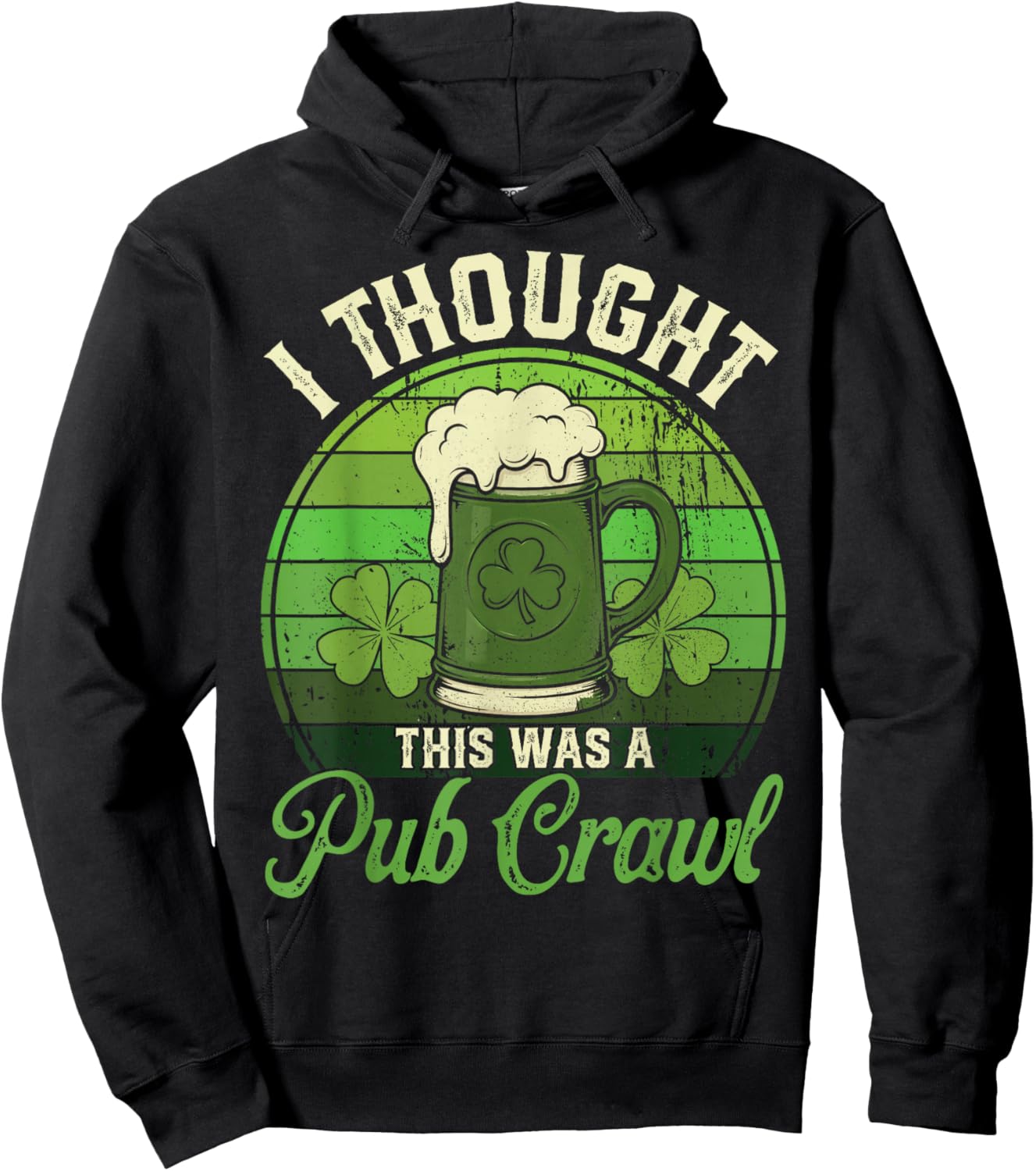 I Thought This was A Pub Crawl St Patricks Day Beer Shamrock Hoodie - Hoodie | Black