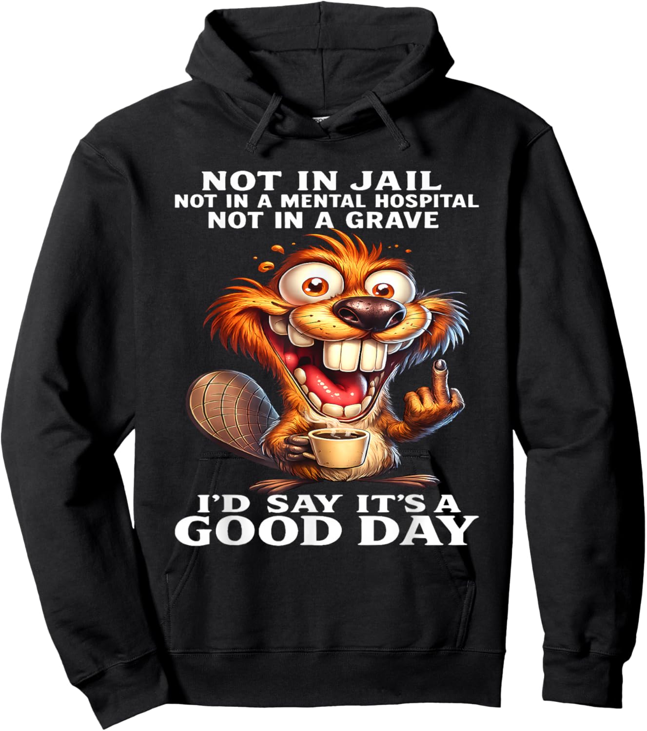 Beaver Not in Jail Not in A Mental Hospital Not in A Grave Hoodie - Hoodie | Black
