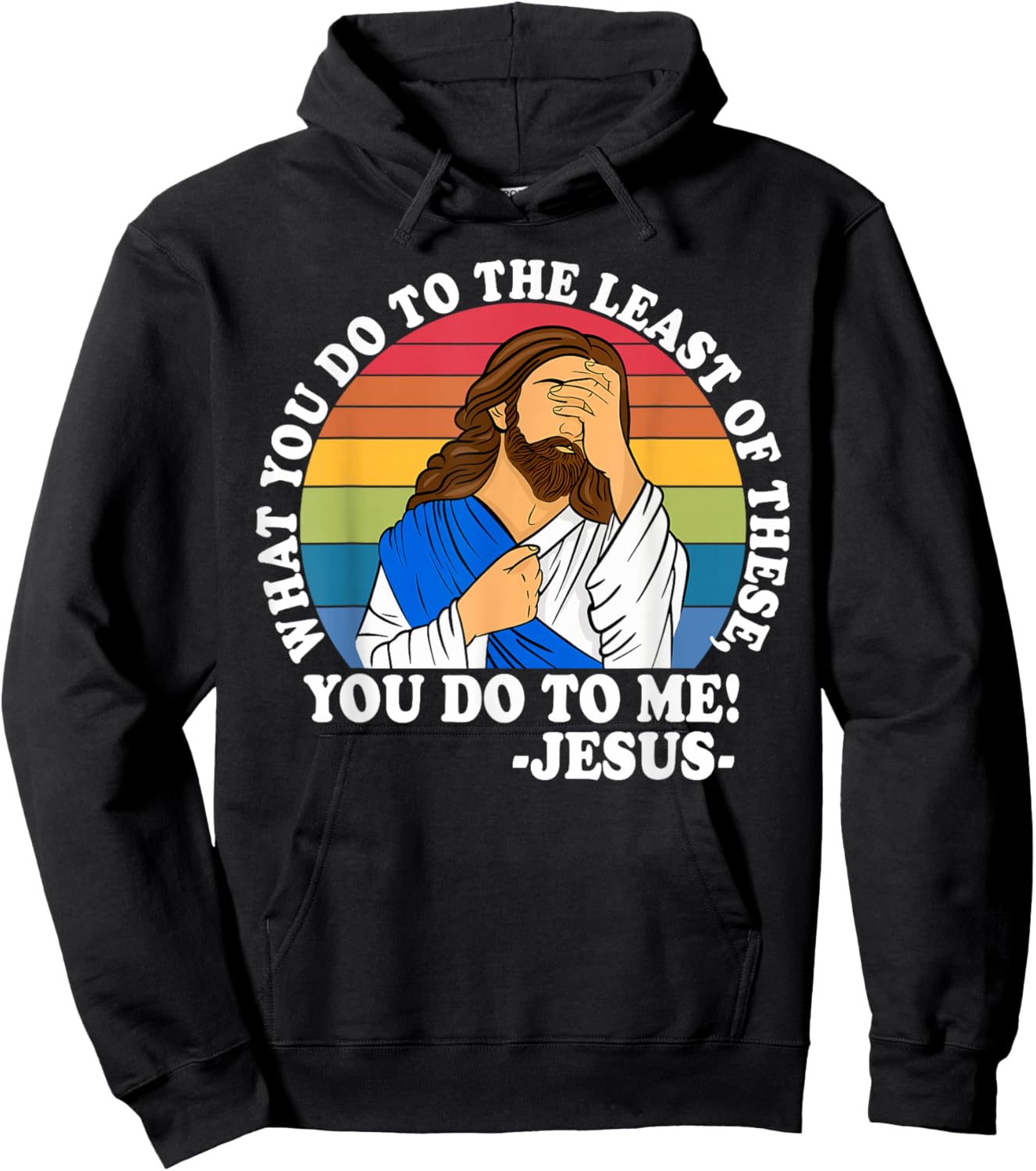 What You Do to The Least of These, You-Do-to Me! Christian Hoodie - Hoodie | Black