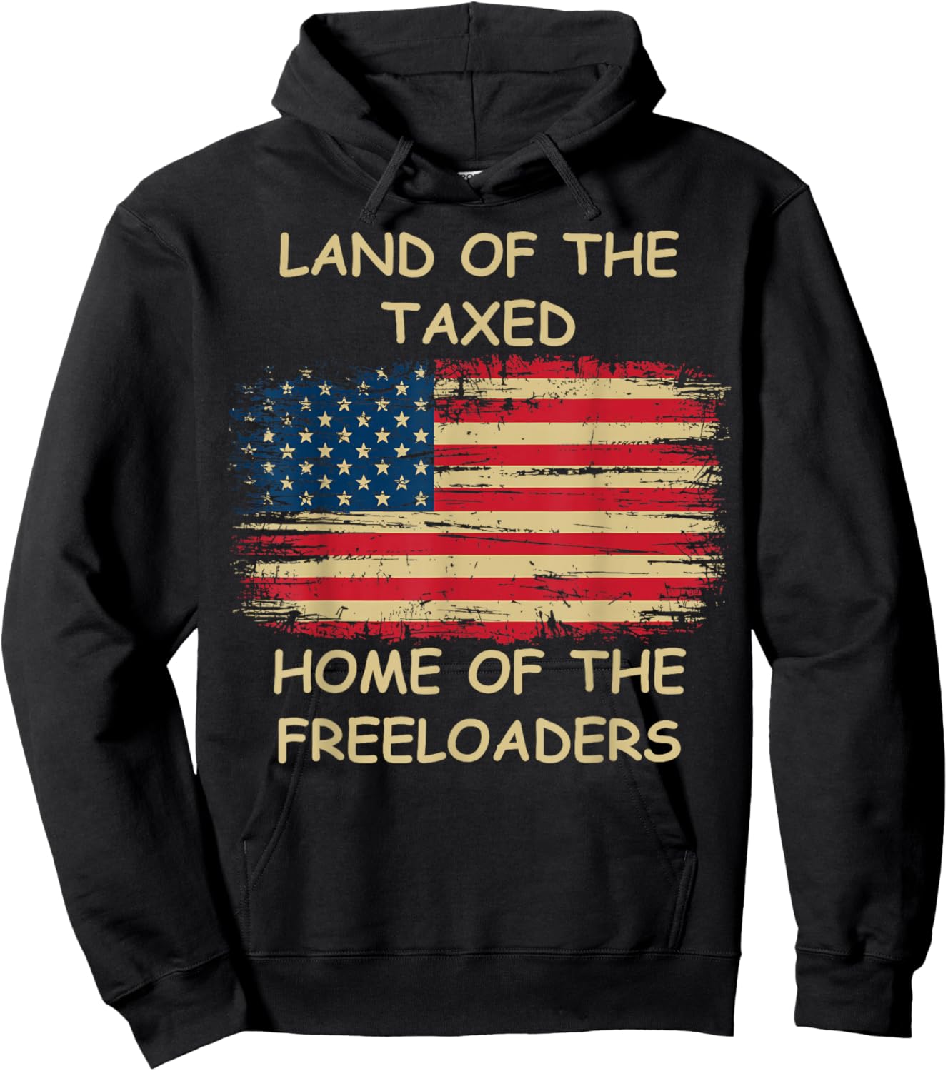 Land of The Taxed Home of The Freeloaders Meme Hoodie - Hoodie | Black