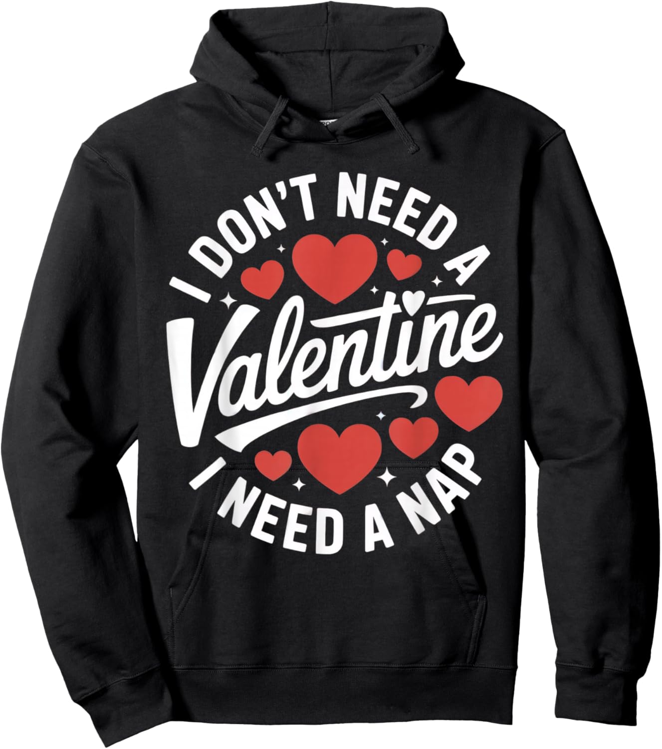 I Don't Need A Valentine I Need A Nap Hoodie - Hoodie | Black