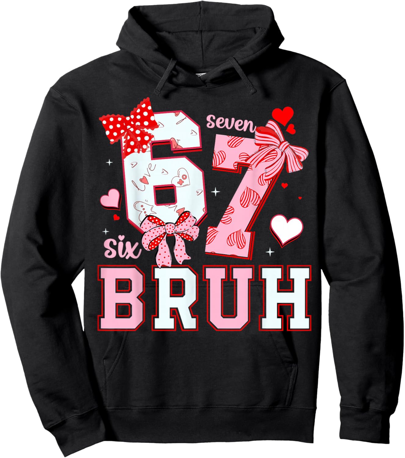 Bruh 67 Six Seven 6 7 Meme Valentines Funny Women Girl Kids Hoodie - Hoodie | Black