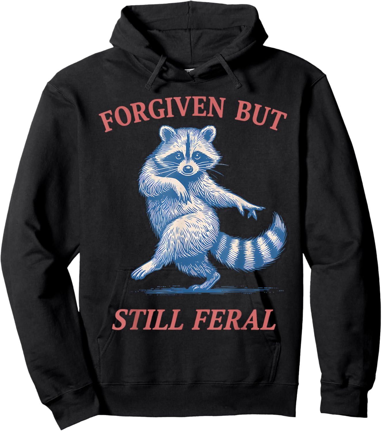 Forgiven But Still Feral Raccoon Funny Quote Hoodie - Hoodie | Black