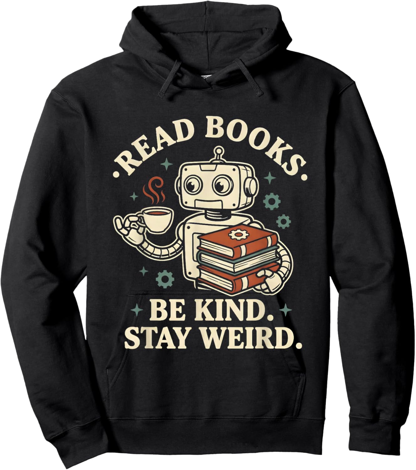 Read Books Be Kind Stay Weird Robot Coffee Lover Reading Hoodie - Hoodie | Black