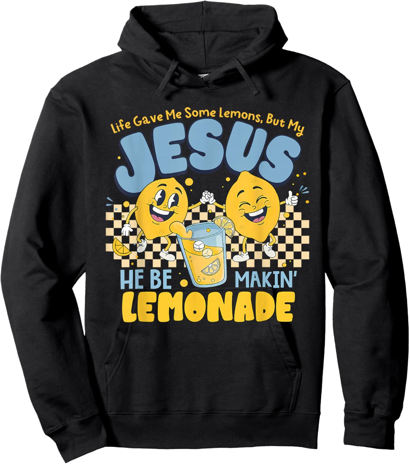 Life Gave Me Some Lemons But Jesus He Be Makin' Lemonade Hoodie - Hoodie | Black