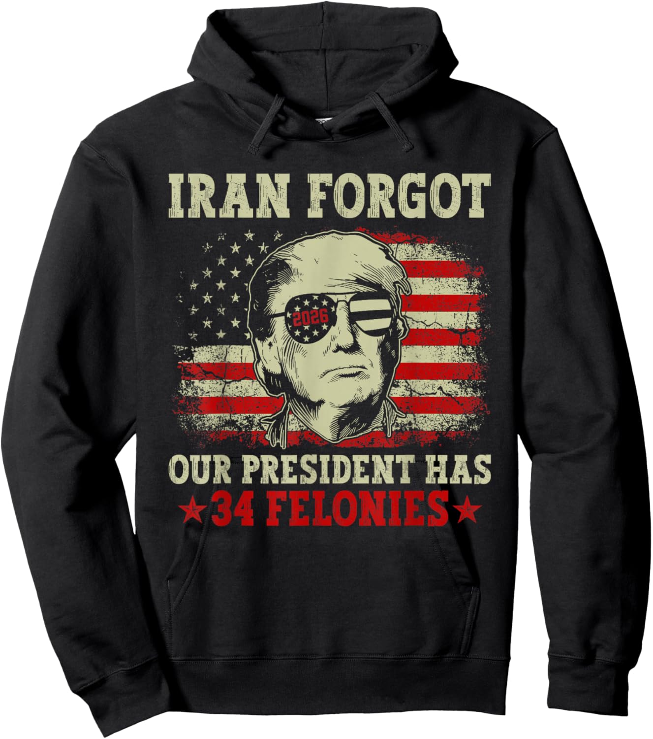 Iran Forgot Our President Has 34 Felonies Vintage US Flag Hoodie - Hoodie | Black