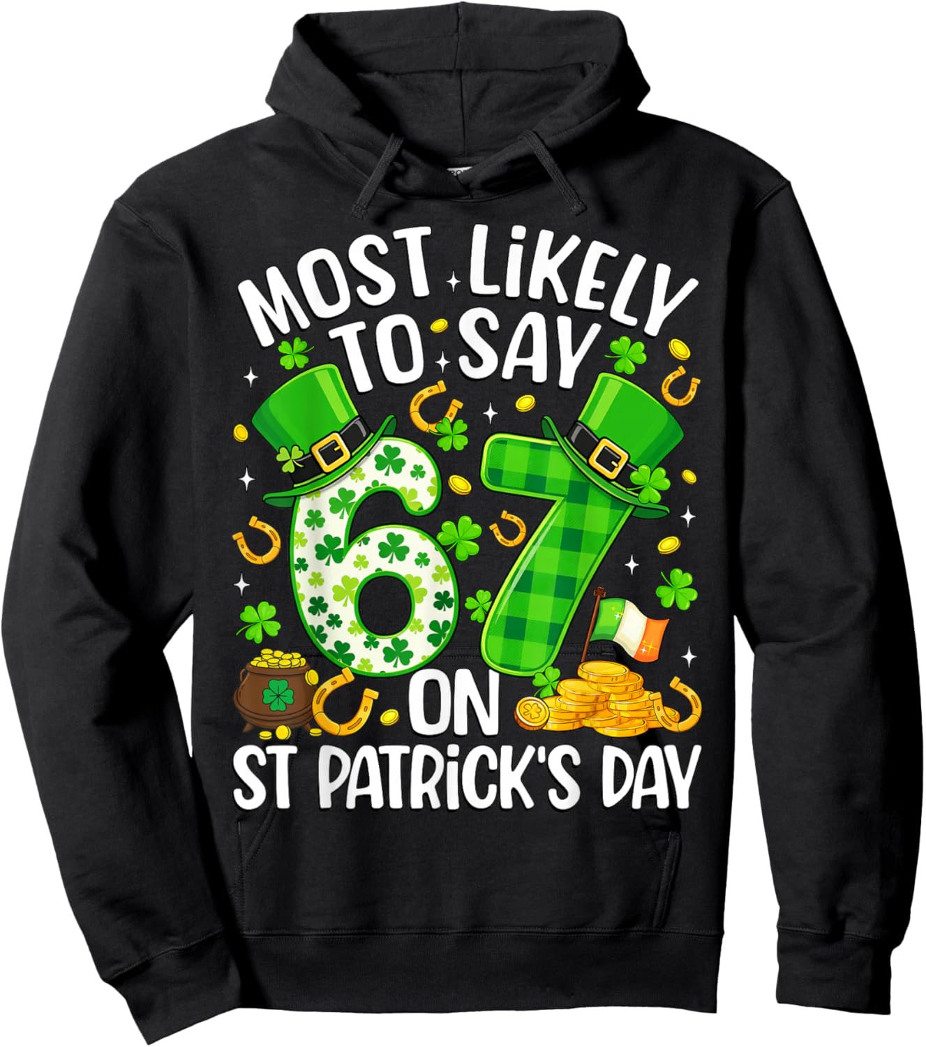 Most Likely to Say 67 On St Patrick's Day Six Seven Shamrock Hoodie - Hoodie | Black