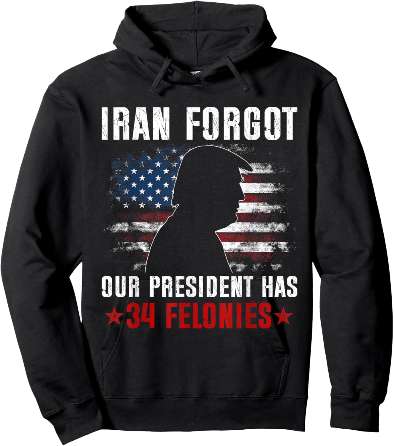 Iran Forgot Our President Has 34 Felonies Vintage US Flag Hoodie - Hoodie | Black