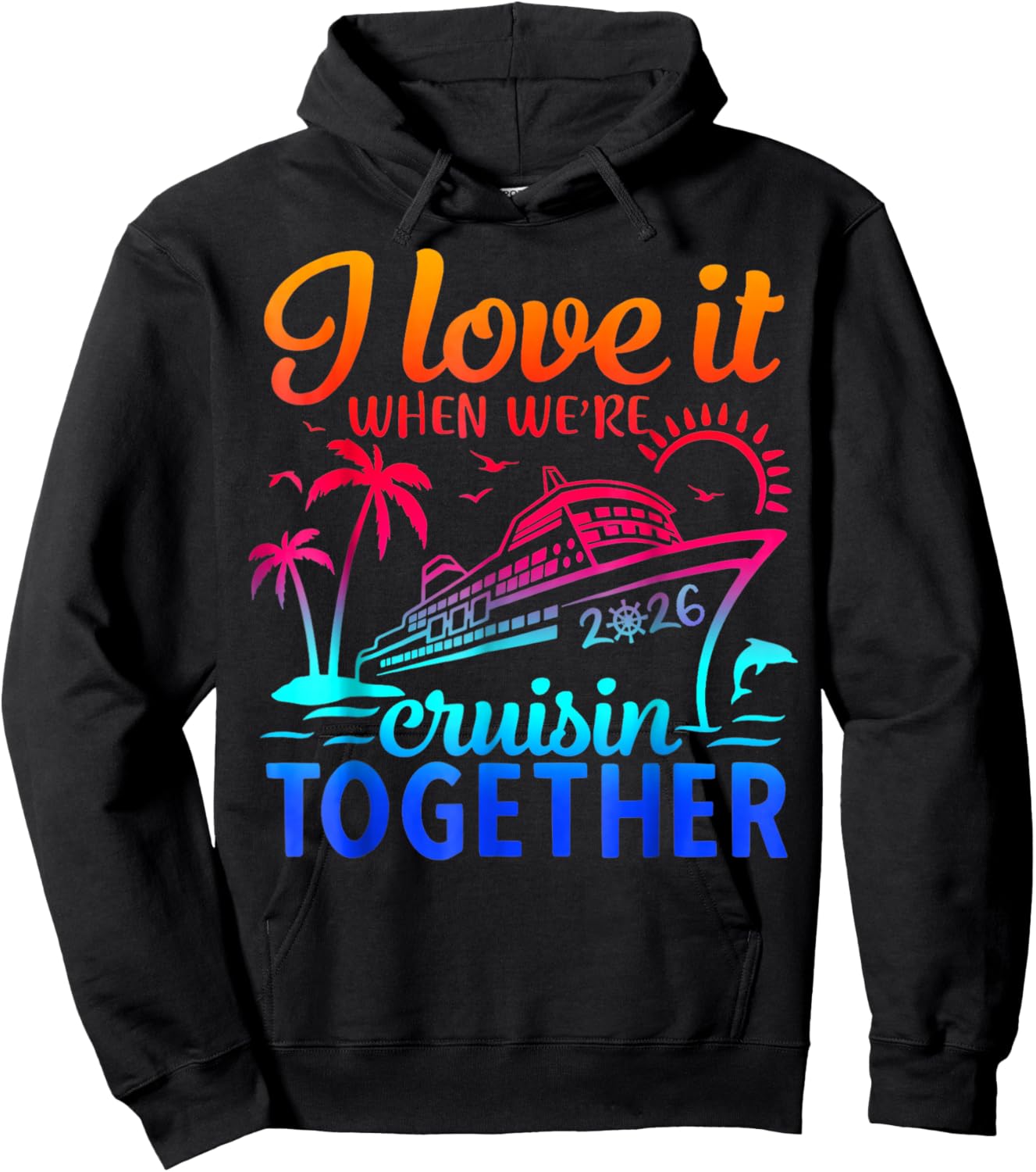 Family Cruise 2026 I Love It When We're Cruisin' Together Hoodie - Hoodie | Black