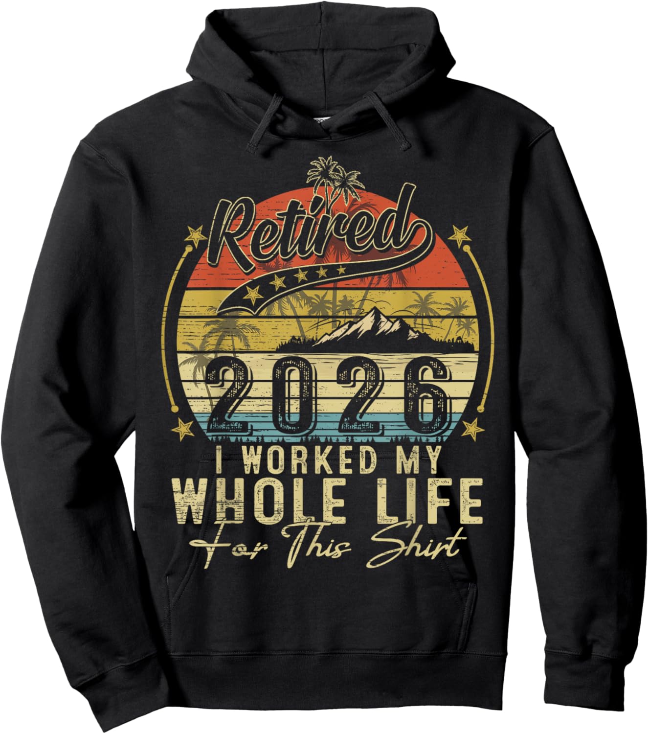 Retired 2026 Retirement I Worked My Whole Life for This Hoodie - Hoodie | Black
