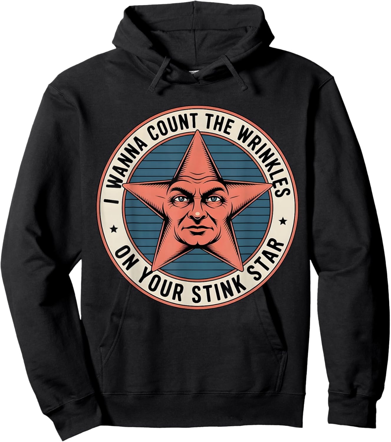I Wanna Count The Wrinkles On Your Stink Star Men Women Hoodie - Hoodie | Black
