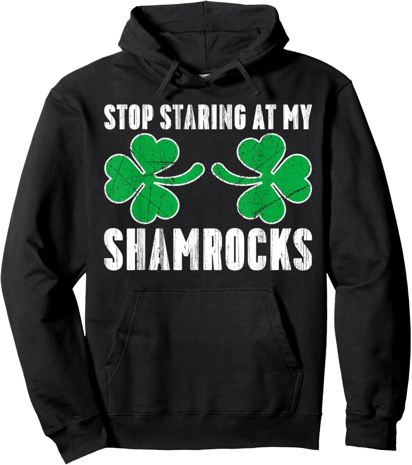 Stop Staring At My Shamrocks St. Patricks Day Adult Humor Hoodie - Hoodie | Black