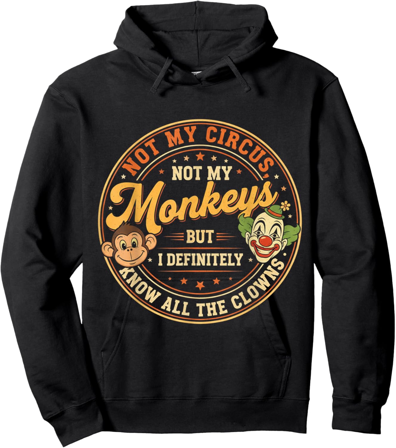 Humor Not My Circus Not My Monkeys But I Know All The Clowns Hoodie - Hoodie | Black