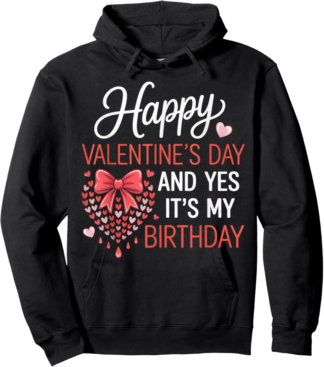 Happy Valentines Day and Yes It’s My Birthday Hearts Bow Hoodie - Hoodie | Black